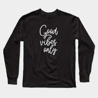 Good Vibes Only Long Sleeve T-Shirt